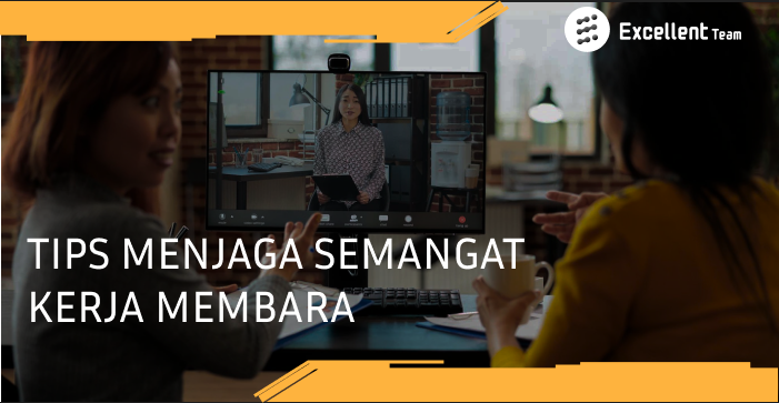 TIPS MENJAGA SEMANGAT KERJA MEMBARA