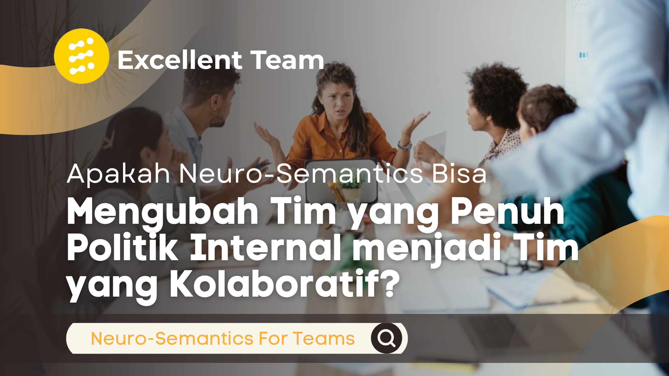 Tim perusahaan berdiskusi dalam rapat untuk membangun kolaborasi dan mengatasi politik internal dengan pendekatan Neuro-Semantics.
